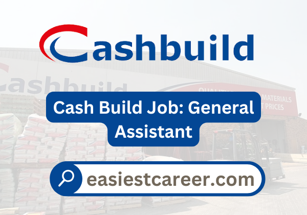 Cash Build Job: General Assistant (External Applications Only) REF: L69X3WRW