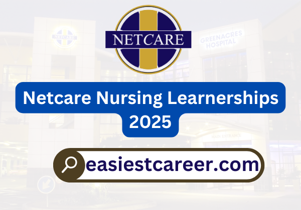 Netcare Nursing Learnerships Applications 2025: How to Apply and Secure Your Spot