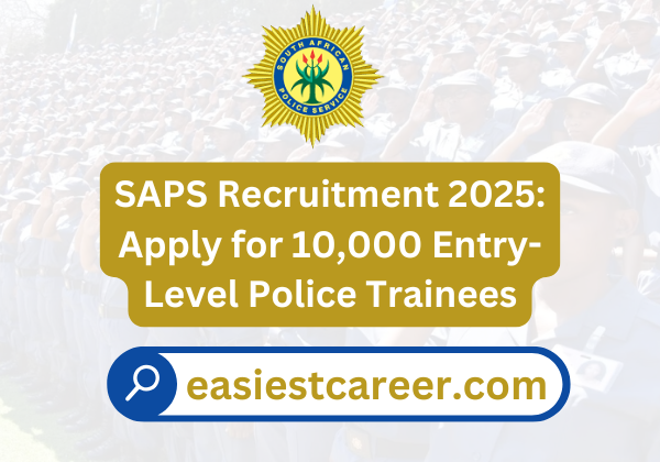 SAPS Recruitment 2025: Apply for 10,000 Entry-Level Police Trainees