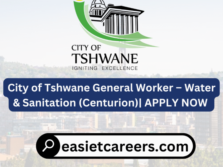 City of Tshwane General Worker – Water & Sanitation (Centurion)| APPLY NOW (x35)