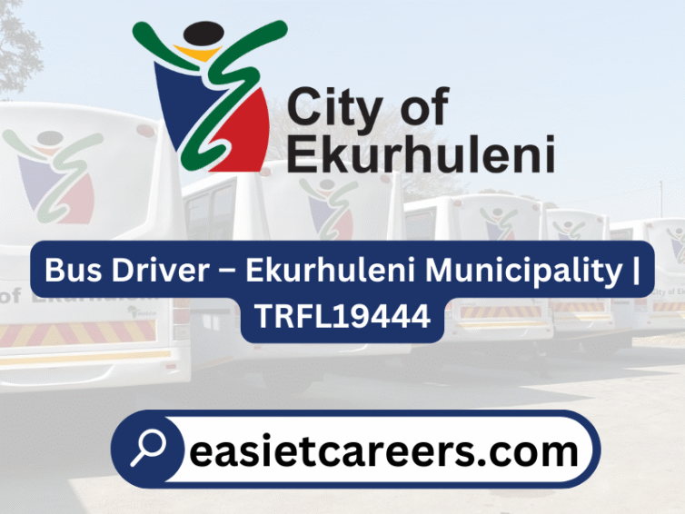 Bus Driver – Ekurhuleni Municipality | TRFL19444 APPLY NOW